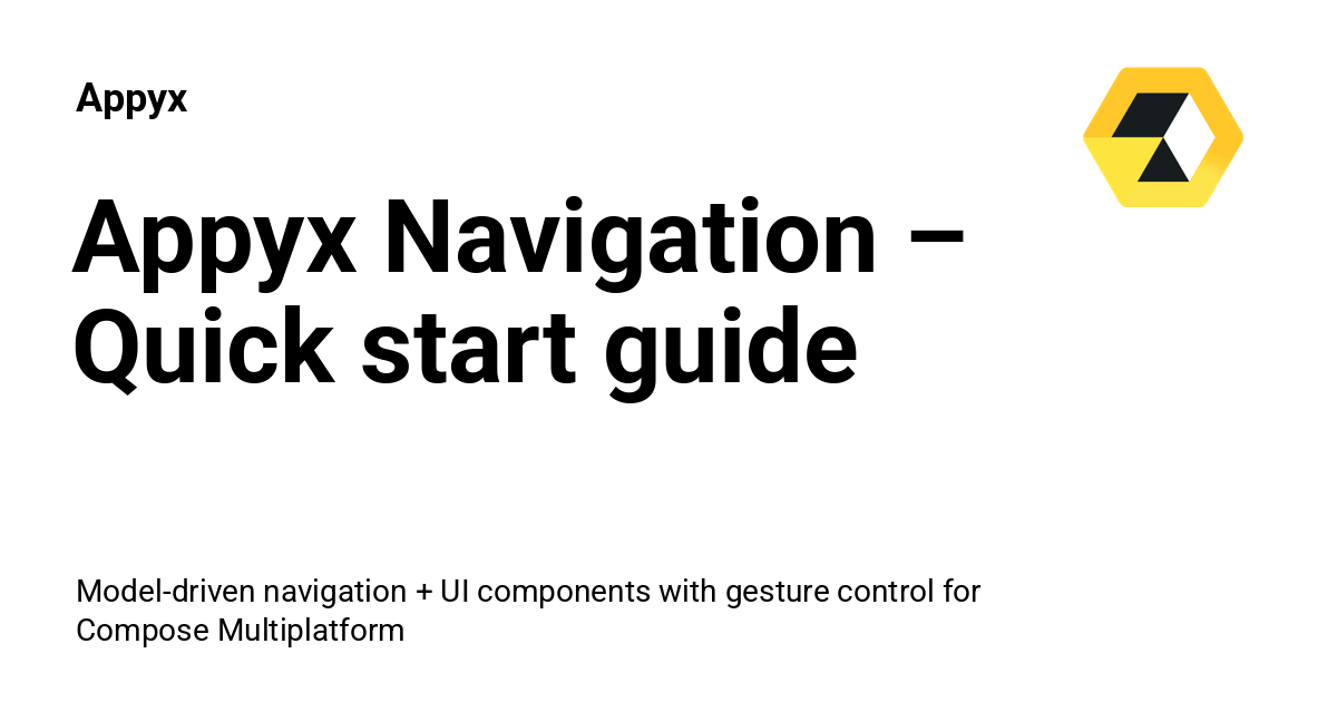 Appyx Navigation – Quick start guide - Appyx